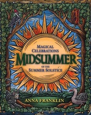 Midsummer: Magical Celebrations of the Summer Solstice by Anna Franklin, Andrea Neff