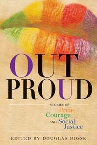 Out Proud: Stories of Pride, Courage, and Social Justice by 