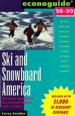 Econoguide ... Ski and Snowboard America: The Best Resorts in the United States and Canada by Corey Sandler