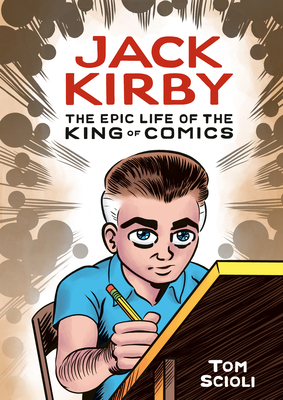Jack Kirby: The Epic Life of the King of Comics by Tom Scioli
