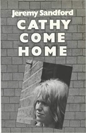 Cathy Come Home by Jeremy Sandford