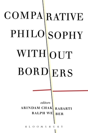 Comparative Philosophy without Borders by Ralph Weber, Arindam Chakrabarti