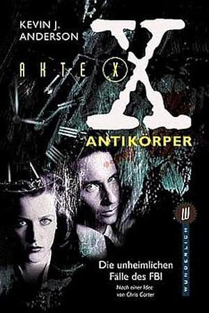 Akte X: Antikörper by Kevin J. Anderson