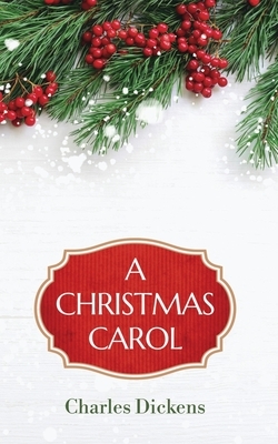 A Christmas Carol by Charles Dickens