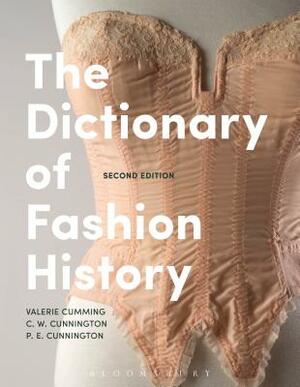 The Dictionary of Fashion History by P. E. Cunnington, C. W. Cunnington, Valerie Cumming