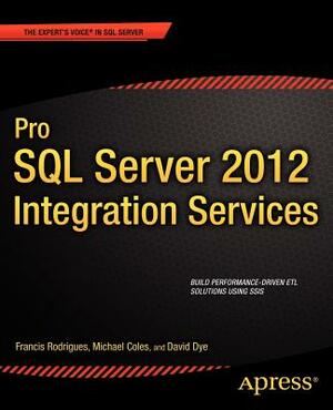 Pro SQL Server 2012 Integration Services by David Dye, Michael Coles, Francis Rodrigues