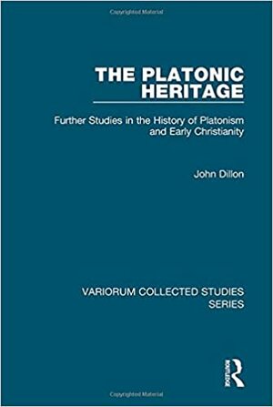 The Platonic Heritage: Further Studies in the History of Platonism and Early Christianity by John M. Dillon