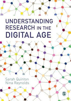 Understanding Research in the Digital Age by Sarah Quinton, Nina Reynolds