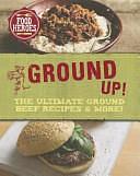 All Ground Up!: The Ultimate Ground Beef Recipes and More! by Beverly Le Blanc