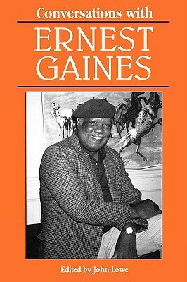 Conversations with Ernest Gaines by John Lowe, Ernest J. Gaines