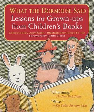 What the Dormouse Said: Lessons for Grown-Ups from Children's Books by Amy Gash