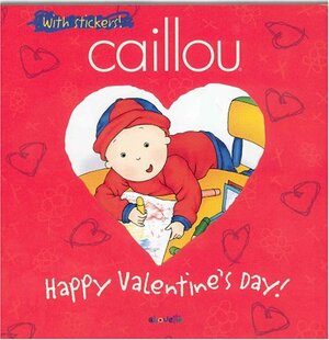 Caillou Happy Valentine's Day! by Johanne Mercier