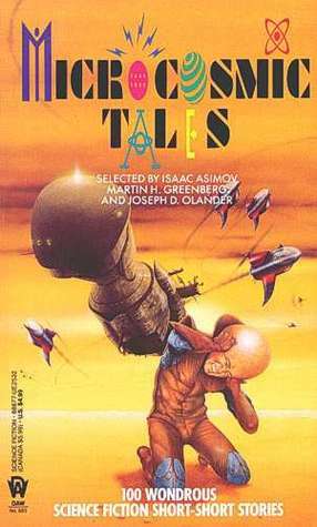 Microcosmic Tales: 100 Wondrous Science Fiction Short-Short Stories by Isaac Asimov, Joseph D. Olander, Martin H. Greenberg