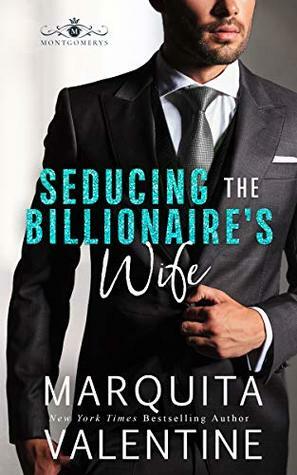 Seducing the Billionaire's Wife by Marquita Valentine