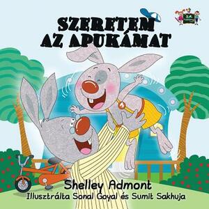 I Love My Dad: Hungarian Edition by Kidkiddos Books, Shelley Admont