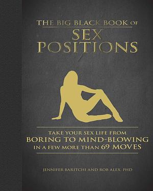 The Big Black Book of Sex Positions  by Jennifer Baritchi, Rob Alex