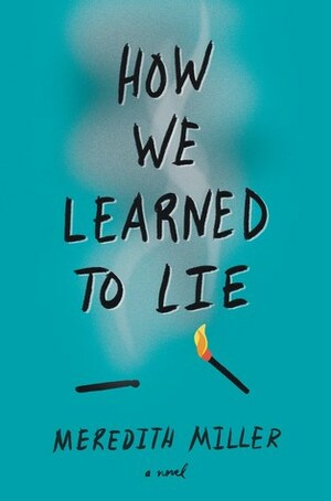 How We Learned to Lie by Meredith Miller