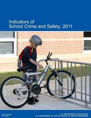 Indicators of School Crime and Safety: 2011 by U. S. Department of Justice, U. S. Department of Education, Office of Justice Programs