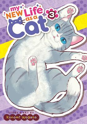 My New Life as a Cat Vol. 3 by Konomi Wagata, Konomi Wagata