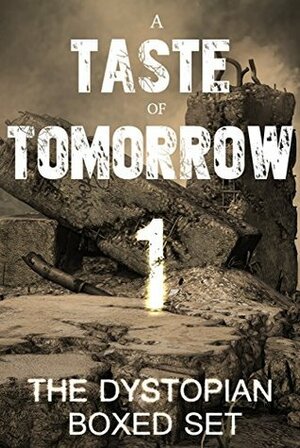 A Taste of Tomorrow - The Dystopian Boxed Set (11 Book Collection) by Joe Nobody, Sean Platt, Hugh Howey, T.W. Piperbrook, Saul W. Tanpepper, David W. Wright, Jason Gurley, Tony Bertauski, Joseph A. Turkot, Deirdre Gould