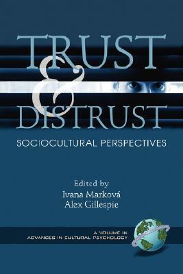 Trust and Distrust: Sociocultural Perspectives (PB) by Ivana Markova, Ivana Markov