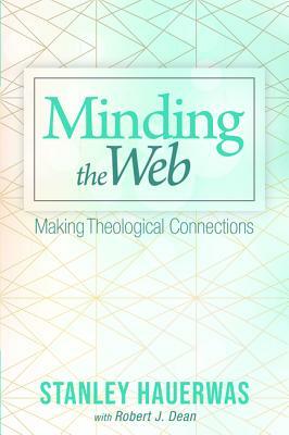 Minding the Web by Stanley Hauerwas