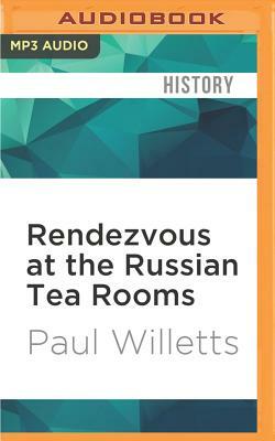 Rendezvous at the Russian Tea Rooms: The Spyhunter, the Fashion Designer & the Man from Moscow by Paul Willetts