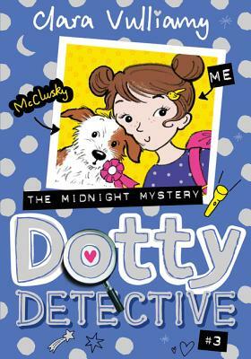 The Midnight Mystery (Dotty Detective, Book 3) by Clara Vulliamy
