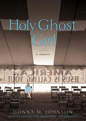 Holy Ghost Girl by Donna M. Johnson