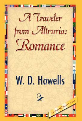 A Traveler from Altruria: Romance by Howells W. D. Howells, W. D. Howells