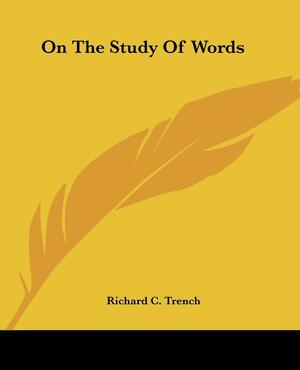 On The Study Of Words by Richard Chenevix Trench