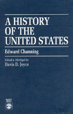 A History of the United States by Edward Channing, Davis D. Joyce