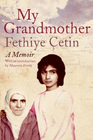 My Grandmother: A Memoir by Fethiye Çetin