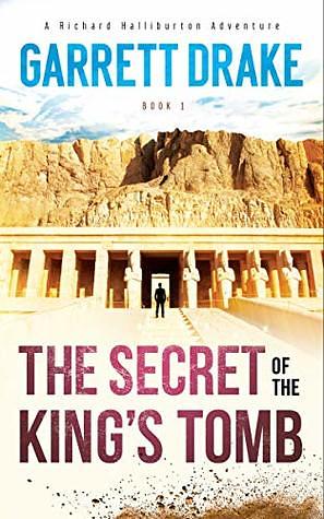 The Secret of the King's Tomb by Garrett Drake