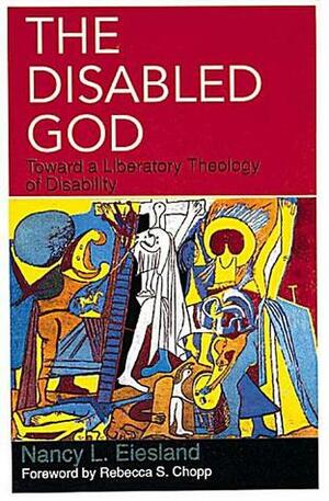 The Disabled God: Toward a Liberatory Theology of Disability by Nancy L. Eiesland