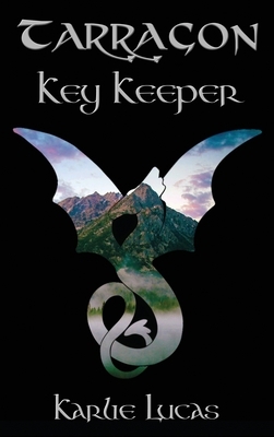 Tarragon: Key Keeper by Karlie M. Lucas