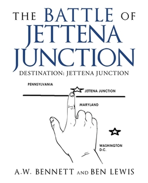 The Battle of Jettena Junction: Destination: Jettena Junction by Ben Lewis, A. W. Bennett