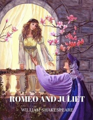 Romeo and Juliet by William Shakespeare