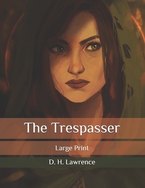 The Trespasser: Large Print by D.H. Lawrence