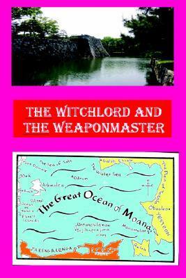 The Witchlord and the Weaponmaster by Hugh Cook