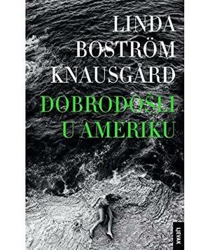 Dobrodošli u Ameriku by Linda Boström Knausgård