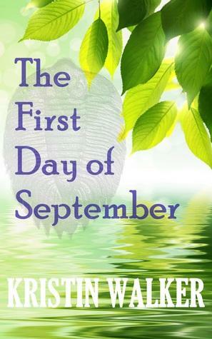 The First Day of September by Kristin Walker