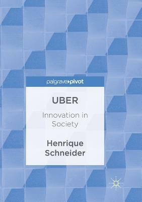 Uber: Innovation in Society by Henrique Schneider