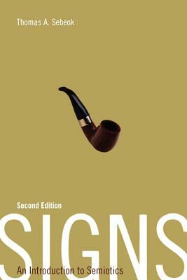 Signs: An Introduction to Semiotics by Thomas A. Sebeok