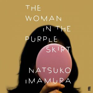 The Woman in the Purple Skirt by Natsuko Imamura