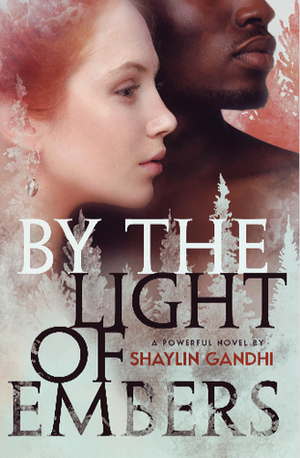 By the Light of Embers by Shaylin Gandhi