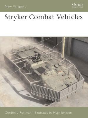 Stryker Combat Vehicles by Gordon L. Rottman