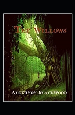 The Willows Illustrated by Algernon Blackwood