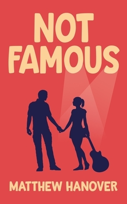 Not Famous by Matthew Hanover