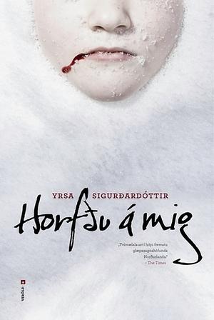 Horfðu á mig by Yrsa Sigurðardóttir